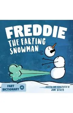Freddie The Farting Snowman: A Funny Read Aloud Picture Book For Kids And Adults About Snowmen Farts and Toots - Jane Bexley