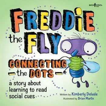 Freddie the Fly: Connect the Dots: A Story about Learning to Read Social Cues, Paperback/Kimberly Delude