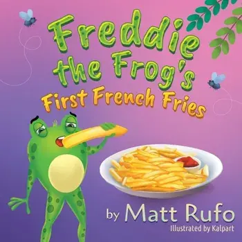 Freddie the Frog's First French Fries, Paperback/Matt Rufo
