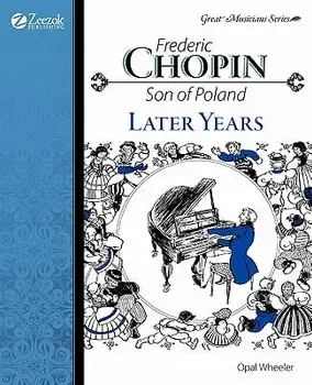 Frederic Chopin: Son of Poland Later Years, Paperback/Opal Wheeler