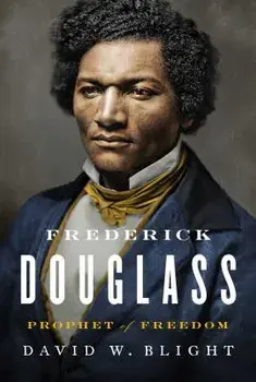 Frederick Douglass: Prophet of Freedom, Hardcover/David W. Blight