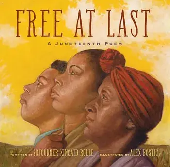Free at Last: A Juneteenth Poem, Hardcover/Sojourner Kincaid Rolle