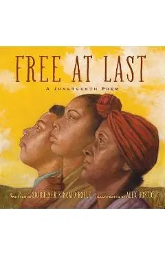 Free at Last: A Juneteenth Poem - Sojourner Kincaid Rolle