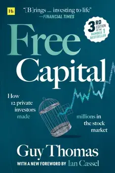 Free Capital. How 12 private investors made millions in the stock market, Paperback/Guy Thomas