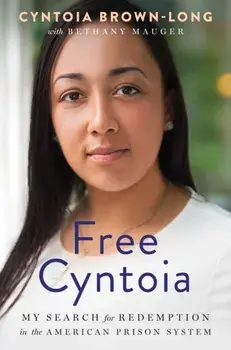 Free Cyntoia: My Search for Redemption in the American Prison System, Paperback/Cyntoia Brown-Long