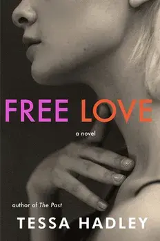Free Love. A Novel, Hardback/Tessa Hadley