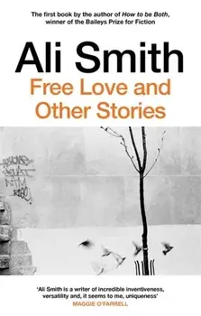 Free Love And Other Stories, Paperback/Ali Smith