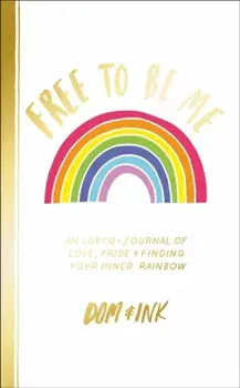 Free To Be Me. An LGBTQ+ Journal of Love, Pride and Finding Your Inner Rainbow, Paperback/***