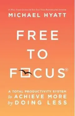 Free to Focus - Michael Hyatt