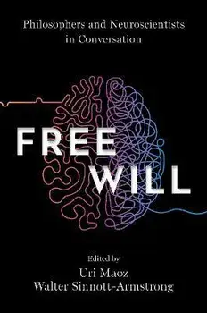 Free Will. Philosophers and Neuroscientists in Conversation, Paperback/***