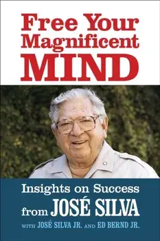 Free Your Magnificent Mind. Breakthrough Insights to liberate Your Inner Potential, Paperback/Jose Silva