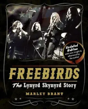 Freebirds: The Lynyrd Skynyrd Story, Paperback/Marley Brant