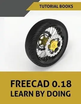 FreeCAD 0.18 Learn By Doing, Paperback/Tutorial Books