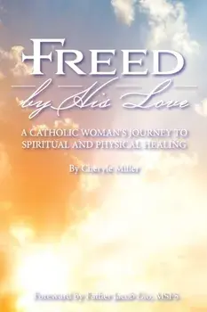 Freed By His Love, Paperback/Cheryle A. Miller