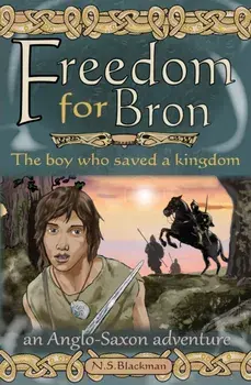 Freedom for Bron. The Boy Who Saved a Kingdom, 2 New edition, Paperback/N. S. Blackman