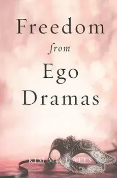 Freedom from Ego Dramas, Paperback/Kim Michaels