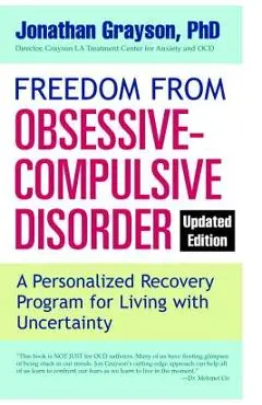 Freedom from Obsessive Compulsive Disorder: A Personalized Recovery Program for Living with Uncertainty, Updated Edition - Jonathan Grayson