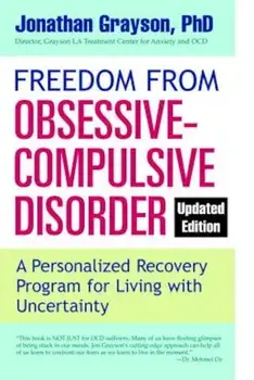 Freedom from Obsessive-Compulsive Disorder: A Personalized Recovery Program for Living with Uncertainty, Paperback/Jonathan Grayson