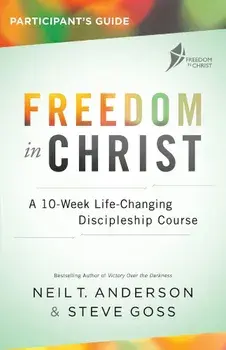 Freedom in Christ Participant's Guide: A 10-Week Life-Changing Discipleship Course, Paperback/Neil T. Anderson