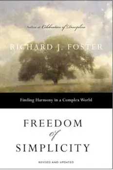 Freedom of Simplicity: Finding Harmony in a Complex World, Paperback/Richard J. Foster