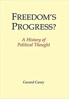 Freedom's Progress': A History of Political Thought, Hardcover/Gerard Casey