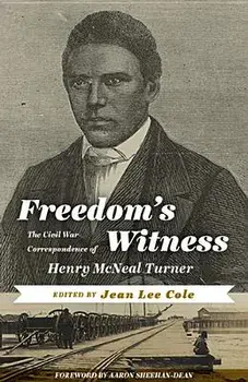 Freedom's Witness: The Civil War Correspondence of Henry McNeal Turner, Paperback/Jean Lee Cole