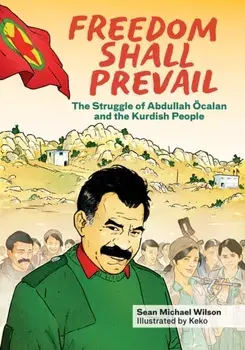Freedom Shall Prevail. The Struggle of Abdullah Ocalan and the Kurdish People, Paperback/Sean Michael Wilson
