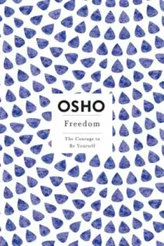 Freedom: The Courage to Be Yourself, Paperback/Osho