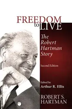 Freedom to Live: The Robert Hartman Story, Paperback/Robert S. Hartman