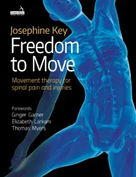 Freedom to Move. Movement Therapy for Spinal Pain and Injuries, Paperback/Josephine Key