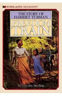 Freedom Train: The Story of Harriet Tubman: The Story of Harriet Tubman - Dorothy Sterling