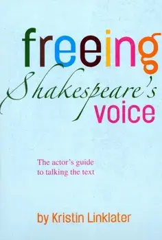 Freeing Shakespeare's Voice. The Actor's Guide to Talking the Text, Paperback/Kristin Linklater