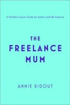 Freelance Mum, Paperback/Annie Ridout