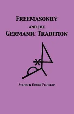 Freemasonry and the Germanic Tradition - Guido Von List
