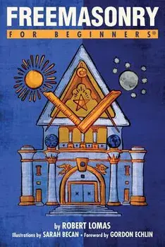 Freemasonry for Beginners, Paperback/Robert Lomas