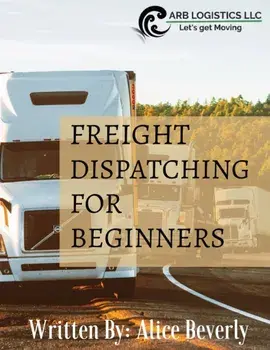 Freight Dispatching For Beginners, Paperback/Alice Beverly