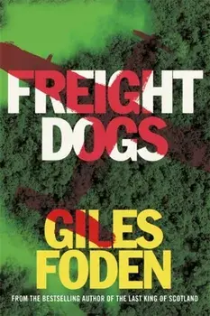 Freight Dogs, Paperback/Giles Foden
