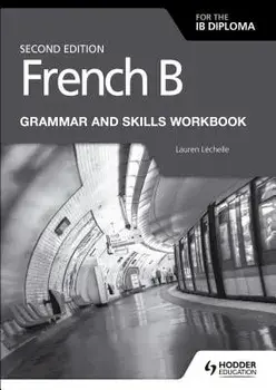 French B for the Ib Diploma Grammar and Skills Workbook Second Ed, Paperback/Lauren Lauren