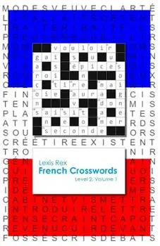 French Crosswords: Level 2, Volume 1/Lexis Rex