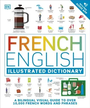 French English Illustrated Dictionary. A Bilingual Visual Guide to Over 10,000 French Words and Phrases, Paperback/DK