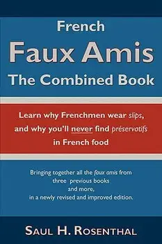 French Faux Amis: The Combined Book, Paperback/Saul H. Rosenthal