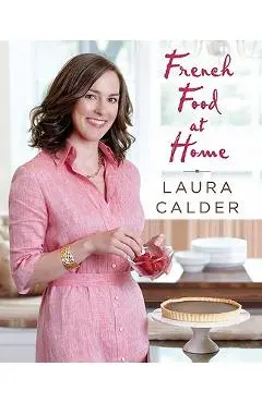 French Food at Home - Laura Calder