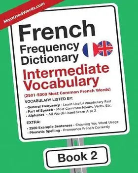 French Frequency Dictionary - Intermediate Vocabulary: 2501-5000 Most Common French Words, Paperback/Mostusedwords