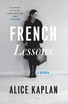 French Lessons: A Memoir, Paperback/Alice Kaplan