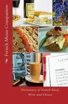 French Menu Companion: Dictionary of French Food, Wine and Cheese, Paperback/T. William Walker