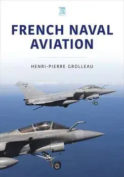 French Naval Aviation, Paperback/Henri-Pierre Grolleau