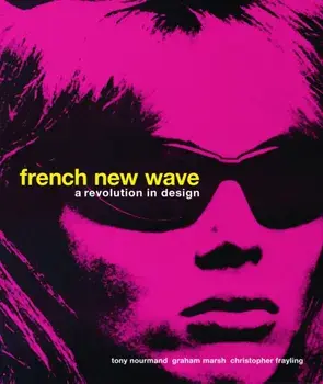 French New Wave: A Revolution in Design, Hardcover/Tony Nourmand
