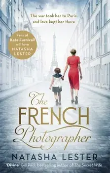French Photographer. This Winter Go To Paris, Brave The War, And Fall In Love, Paperback/Natasha Lester