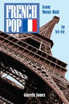French Pop. from Music Hall to Ye-Ye, Paperback/Gareth Jones