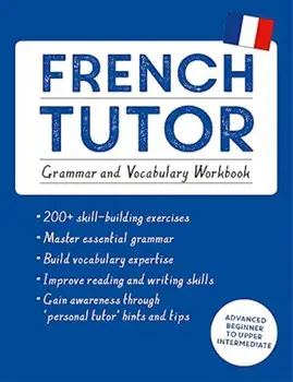 French Tutor: Grammar and Vocabulary Workbook (Learn French with Teach Yourself): Advanced Beginner to Upper Intermediate Course, Paperback/Mary C. Christensen